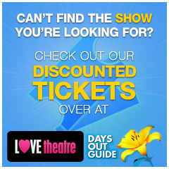 Can't find what you're looking?  Check out our special offers on LOVEtheatre