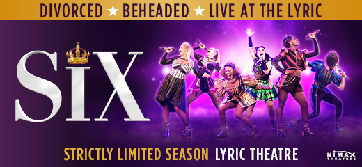 Six The Musical (Lyric Theatre)