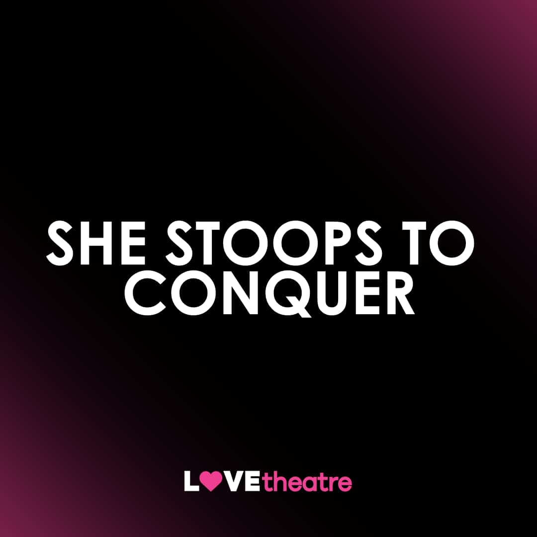 Buy She Stoops to Conquer theatre tickets London West End LOVEtheatre