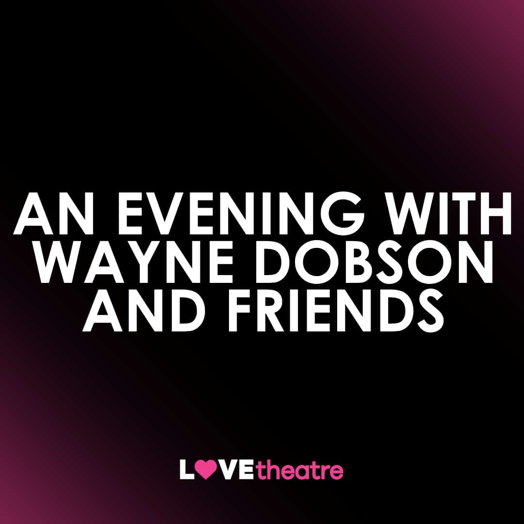 Buy An Evening With Wayne Dobson & Friends Tickets His Majesty's