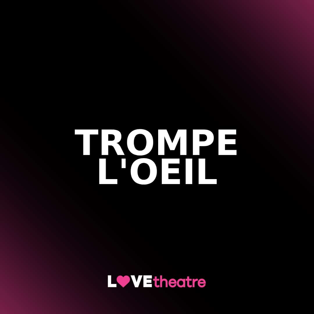 Buy Trompe L’Oeil Tickets The Other Palace LOVEtheatre