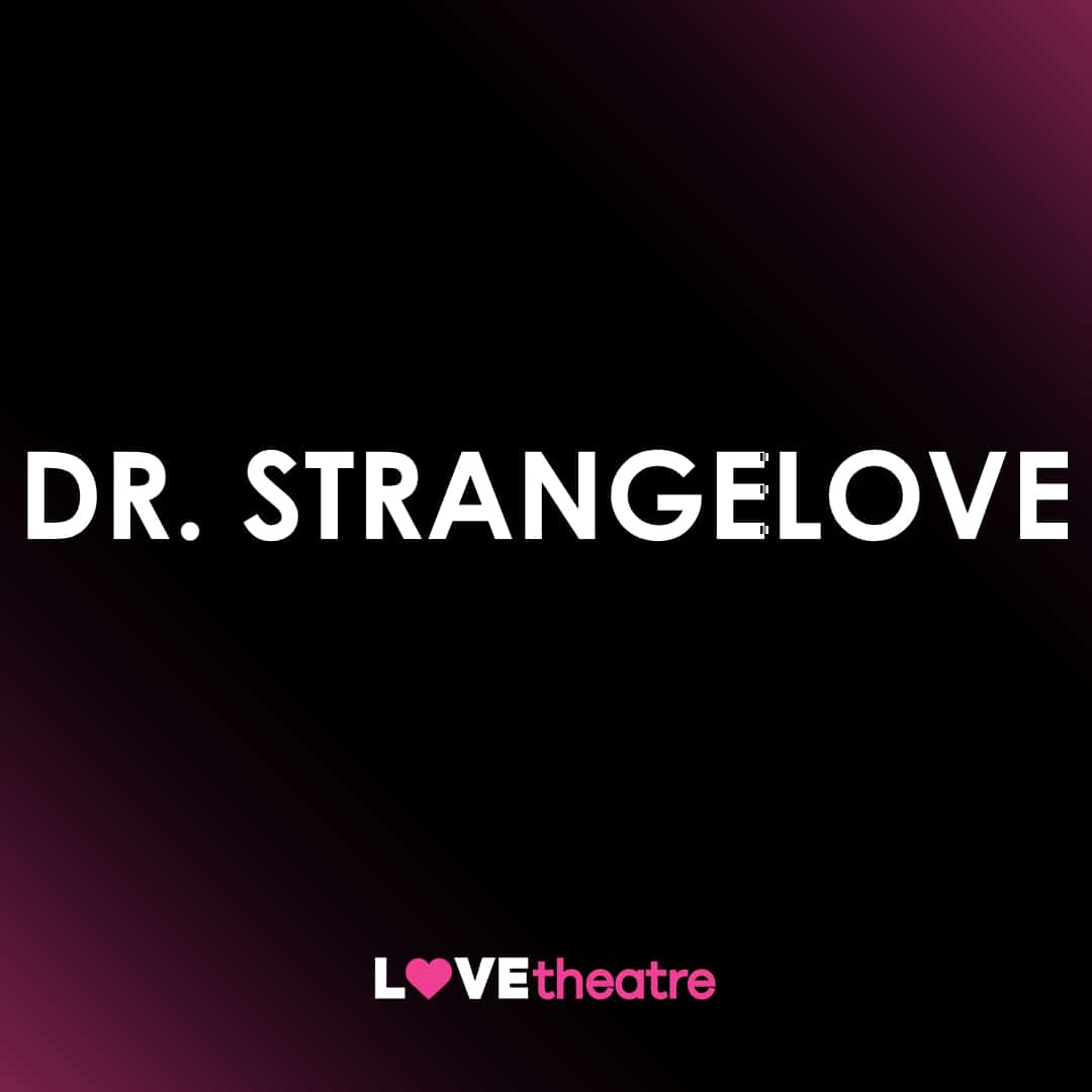 Buy Dr Strangelove Theatre Tickets Noel Coward Theatre LOVEtheatre buy-dr-strangelove-theatre-tickets-noel-coward-theatre-lovetheatre