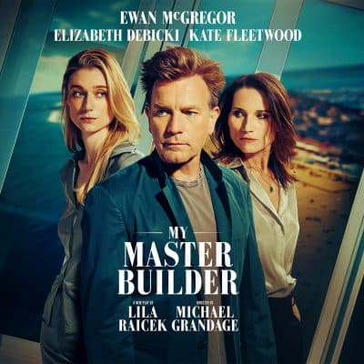 Elizabeth Debicki Ewan McGregor Kate Fleetwood My Master Builder Poster Image