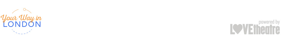 Your Way In London - powered by LOVEtheatre