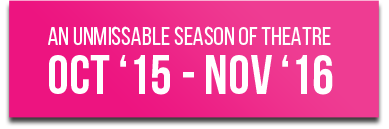 An Unmissable Season of Theatre
