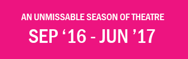 An Unmissable Season of Theatre